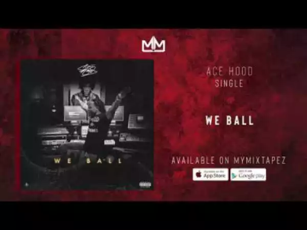 Ace Hood - We Ball